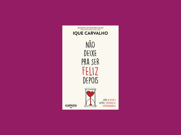 NÃO DEIXE PRA SER FELIZ DEPOIS: SOBRE O AMOR E OUTRAS EXPERIÊNCIAS  EXTRAORDINÁRIAS - Livraria Loyola - Sempre um bom livro para você