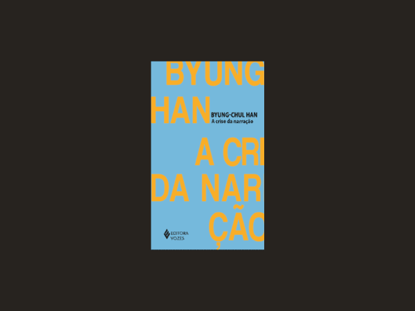 Leia GrÁtis O Livro A Crise Da Narração Por Byung Chul Han 5501