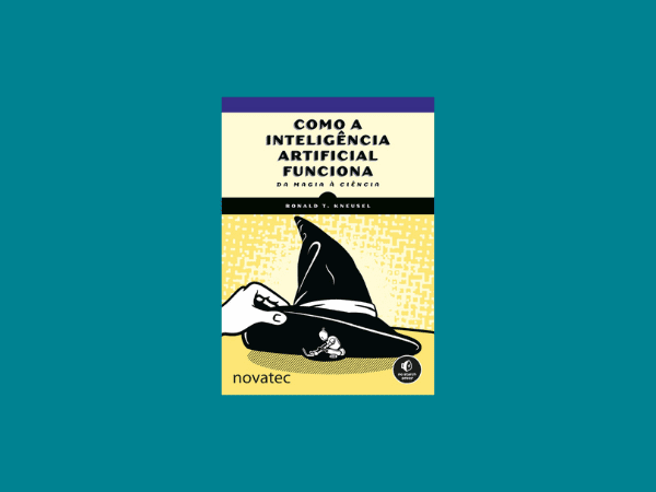 Livro ‘Como a Inteligência Artificial Funciona: Da Magia à Ciência’ por Ronald T. Kneusel