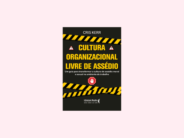 Cultura organizacional livre de assédio: Um guia para transformar a cultura do assédio moral e sexual no ambiente do trabalho Escrito por Cris Kerr https://www.ilovelivros.com/baixar-livro-cultura-organizacional-livre-de-assedio-por-cris-kerr-em-pdf-epub-mobi-ler-online-donwload-gratis/