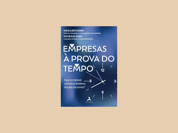 Empresas à prova do tempo: o que as empresas centenárias brasileiras têm para nos ensinar? Escrito por Carlos Alberto Araripe & Phatlim Silva Tavares, https://www.ilovelivros.com/leia-o-livro-empresas-a-prova-do-tempo-por-carlos-alberto-araripe-phatlim-silva-tavares-online-pdf-gratis-donwload-ebook-epub-mobi-baixar/