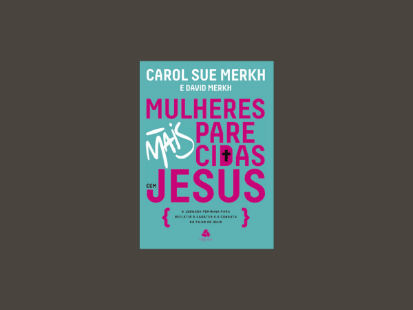 Mulheres mais parecidas com Jesus: A jornada feminina para refletir o caráter e a conduta do filho de Deus escrito por Carol Sue Merkh e David Merkh https://www.ilovelivros.com/ler-livro-mulheres-mais-parecidas-com-jesus-por-carol-sue-merkh-online-pdf-gratis-donwload-ebook-epub-mobi-baixar/