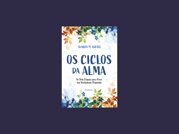 Os ciclos da alma: As sete etapas para viver seu verdadeiro propósito escrito por Sharon M. Koenig https://www.ilovelivros.com/baixar-livro-os-ciclos-da-alma-por-sharon-m-koenig-em-pdf-epub-mobi-ler-online-donwload-gratis/