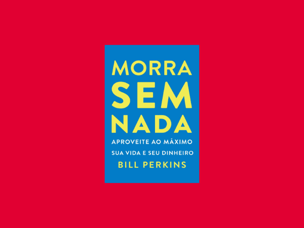 Morra sem nada Aproveite ao máximo sua vida e seu dinheiro e morra zerado escrito por Bill Perkins, https://www.ilovelivros.com/ler-livro-morra-sem-nada-por-bill-perkins-online-pdf-gratis-donwload-ebook-epub-mobi-baixar/