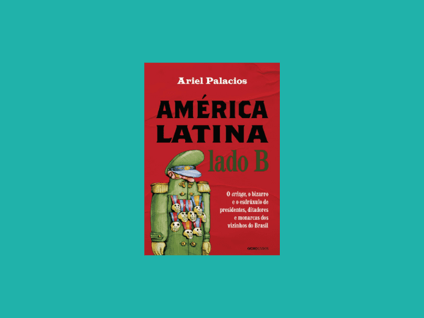 América Latina lado B escrito por Ariel Palacios https://www.ilovelivros.com/livro-america-latina-lado-b-por-ariel-palacios/