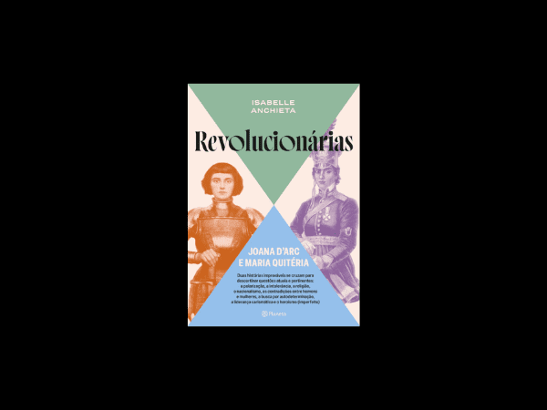 Revolucionárias das armas: Joana d’Arc e Maria Quitéria 