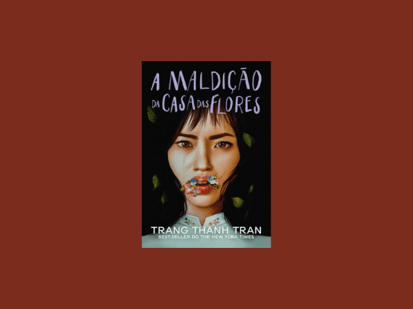 A Maldição da Casa das Flores escrito por Trang Thanh Tran https://www.ilovelivros.com/ler-livro-a-maldicao-da-casa-das-flores-por-trang-thanh-tran-online-pdf-gratis-donwload-ebook-epub-mobi-baixar/