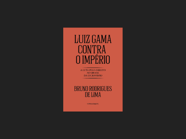 Luiz Gama Contra o Império escrito por Bruno Rodrigues de Lima https://www.ilovelivros.com/livro-luiz-gama-contra-o-imperio-bruno-rodrigues-de-lima/