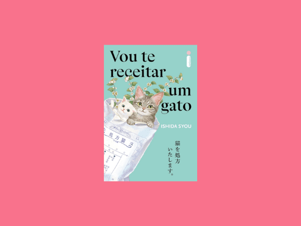 Vou te receitar um gato escrito por Ishida Syou https://www.ilovelivros.com/ler-livro-vou-te-receitar-um-gato-ishida-syou/