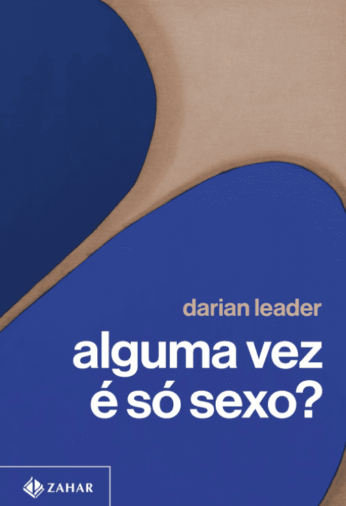 Alguma vez é só sexo escrito por Darian Leader https://www.ilovelivros.com/ler-gratis-livro-alguma-vez-e-so-sexo-darian-leader/