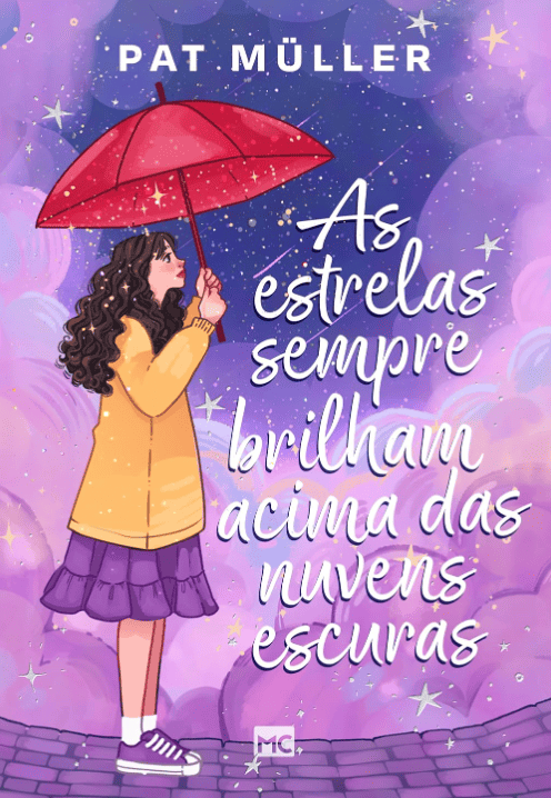 As estrelas sempre brilham acima das nuvens escuras escrito por Pat Müller https://www.ilovelivros.com/ler-gratis-livro-as-estrelas-sempre-brilham-acima-das-nuvens-escuras-pat-muller/