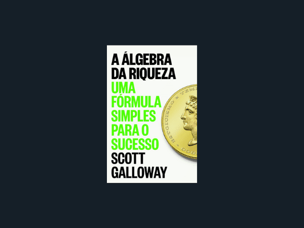 A álgebra da riqueza escrito por Scott Galloway https://www.ilovelivros.com/ler-pdf-livro-a-algebra-da-riqueza-scott-galloway/