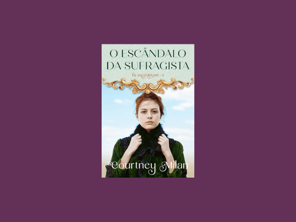 O escândalo da sufragista escrito por Courtney Milan https://www.ilovelivros.com/ler-gratis-livro-o-escandalo-da-sufragista-courtney-milan/