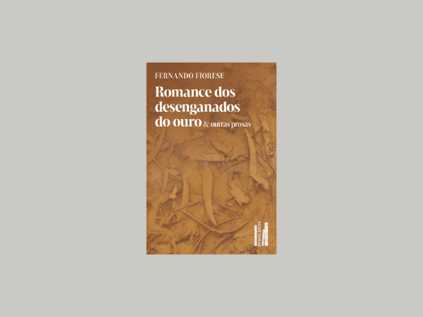 Romance dos Desenganados do Ouro & Outras Prosas escrito por Fernando Fiorese https://www.ilovelivros.com/amostra-pdf-livro-romance-do-desenganados-do-ouro-e-outras-prosas-fernando-fiorese/