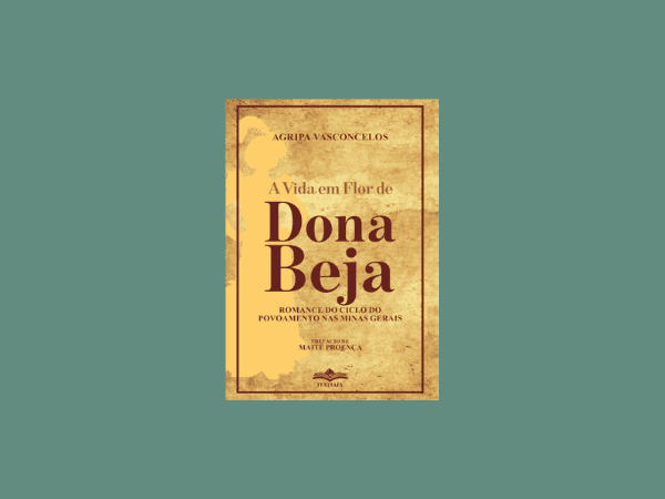 A Vida em Flor de Dona Beja escrito por Agripa Vasconcelos https://www.ilovelivros.com/ler-gratis-livro-a-vida-em-flor-de-dona-beja-agripa-vasconcelos/