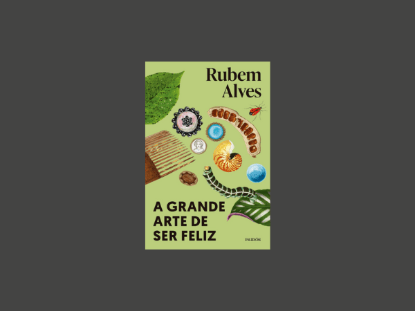 Ler livro ‘A grande arte de ser feliz’ por Rubem Alves