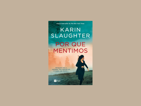 Por que mentimos escrito por Karin Slaughter #ilovelivros https://www.ilovelivros.com/