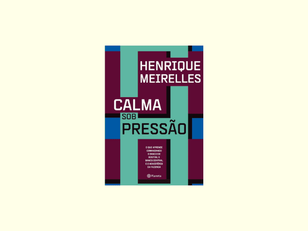 Calma sob pressão escrito por Henrique Meirelles #ilovelivros https://www.ilovelivros.com/