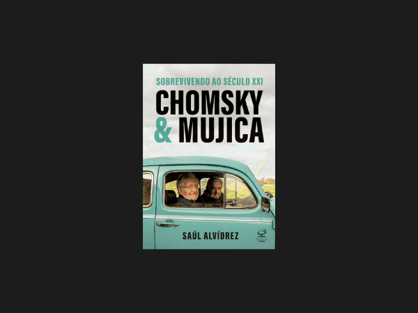 Chomsky & Mujica escrito por Saúl Alvídrez https://www.ilovelivros.com/ #ilovelivros