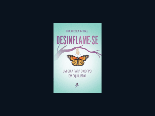 Desinflame-se Um guia para o corpo em equilíbrio escrito por Priscila Antunes #ilovelivros https://www.ilovelivros.com/