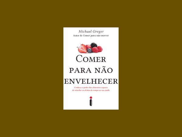 Comer para não envelhecer escrito por Michael Greger #ilovelivros https://www.ilovelivros.com/