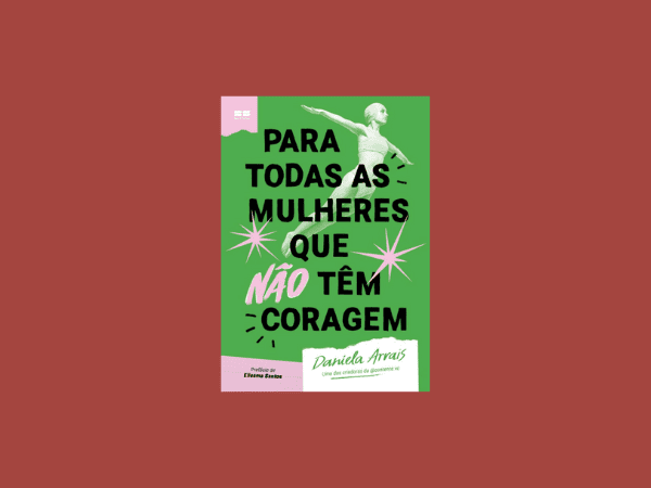 Livro ‘Para todas as mulheres que não têm coragem’ por Daniela Arrais