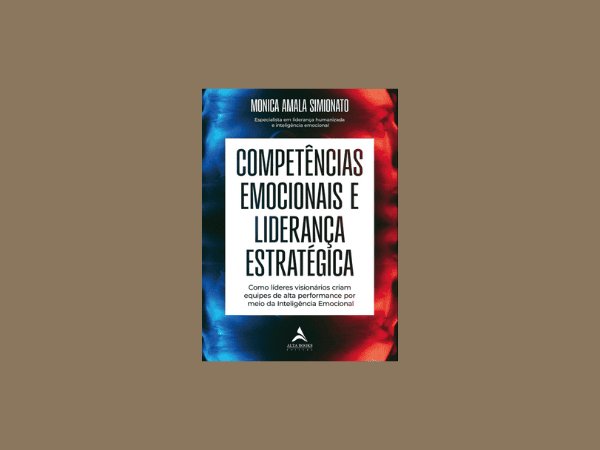 Competências Emocionais e Liderança Estratégica escrito por Monica Amala Simionato #ilovelivros https://www.ilovelivros.com/