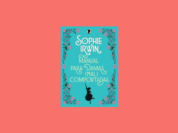 Manual para damas (mal)comportadas escrito por Sophie Irwin #ilovelivros https://www.ilovelivros.com/