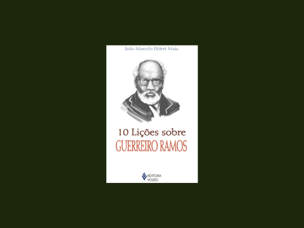 10 lições sobre Guerreiro Ramos escrito por João Marcelo Ehlert Maia #ilovelivros https://www.ilovelivros.com/