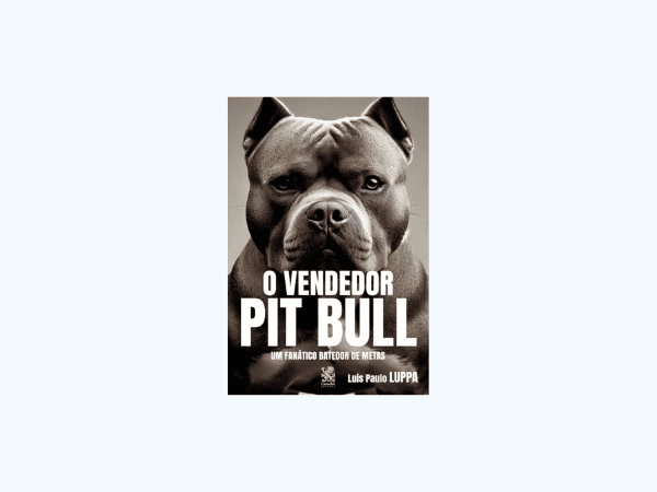 O Vendedor Pit Bull escrito por Luis Paulo Luppa #ilovelivros https://www.ilovelivros.com/