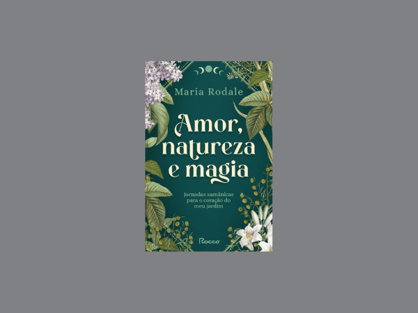 Amor, Natureza e Magia escrito por Maria Rodale #ilovelivros https://www.ilovelivros.com/