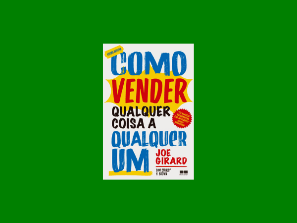 Como vender qualquer coisa a qualquer um escrito por Joe Girard e Stanley H. Brown #ilovelivros https://www.ilovelivros.com/