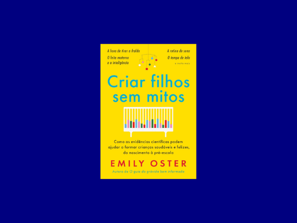 Criar Filhos Sem Mitos escrito por Emily Oster #ilovelivros https://www.ilovelivros.com/