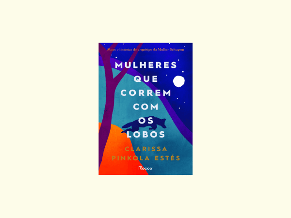 Mulheres que correm com os lobos escrito por Clarissa Pinkola Estés #ilovelivros https://www.ilovelivros.com/